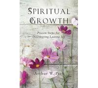 Spiritual Growth: Proven Steps for Discovering Lasting Joy