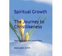 Spiritual Growth - The Journey to Christlikeness: Teaching Guide and Lesson Plans