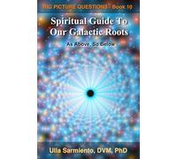 Spiritual Guide To Our Galactic Roots
