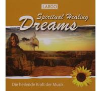 Spiritual Healing Dreams - Die heilende Kraft der Musik