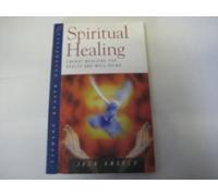 Spiritual Healing: Energy Medicine for Today (Health Essentials S.)