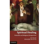 Spiritual Healing: Scientific and Religious Perspectives