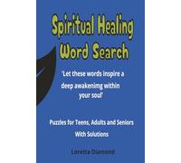 Spiritual Healing Word Search for Teens, Adults and Seniors: Puzzle Book for those interested in spiritual topics, 6x9 inches, 101 Pages, 750 Words.