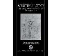 Spiritual History: A Reading of William Blake's ^IVala^R or ^IThe Four Zoas^R