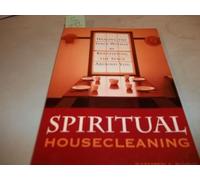 Spiritual Housecleaning: Healing the Space within by Beautifying the Space Around You
