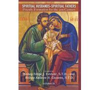 Spiritual Husbands-Spiritual Fathers: Priestly Formation for the 21st Century