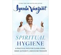 Spiritual Hygiene: A Practical Path for Clean Living, Inner Authority, and Divine Freedom