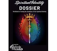 Spiritual Identity Dossier: Workbook to Catalog the Attributes of Your Spiritual Indentity (Principles of Warfare: An Academic Curriculum on Kingdom Strategy and Legislation)