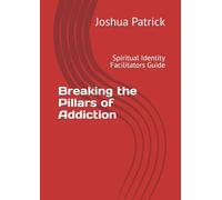 Spiritual Identity: Facilitators Guide (Breaking The Pillars of Addiction)