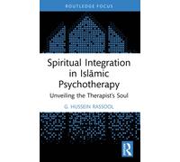Spiritual Integration in Islamic Psychotherapy : Unveiling the Therapist's Soul