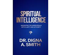 Spiritual Intelligence: Navigating the Unseen Realm with Clarity & Authority