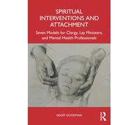 Spiritual Interventions and Attachment : Seven Models for Clergy, Lay Ministers, and Mental Health Professionals
