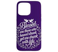Spiritual Intoxication | Drunk Without Drinking Motivational Case for iPhone 15 Pro Max