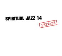 Various Artists - Spiritual Jazz 14: PRIVATE