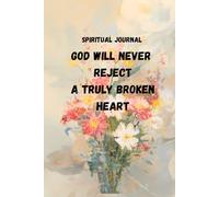 Spiritual Journal, God will never reject a truly broken heart: Daily Writing, Note Taking, & Personal Reflections, Journaling