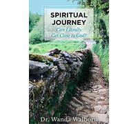 Spiritual Journey: Can I Really Get Close to God?