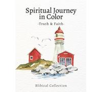 Spiritual Journey in Color - Truth & Faith Coloring Book: Faith-based mindfulness coloring book for adults with Bible verses on truth, wisdom, and inner peace (Faith & Color: Biblical Collection)