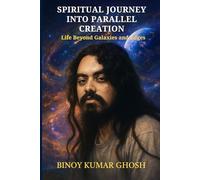 Spiritual Journey into Parallel Creation: Life Beyond Galaxies and Edges