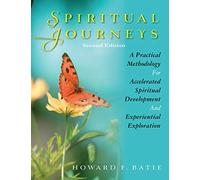 Spiritual Journeys: A Practical Methodology For Accelerated Spiritual Development And Experiential Exploration