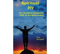 Spiritual Joy: The Buddhist Dzogchen Path to Enlightenment