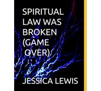 SPIRITUAL LAW WAS BROKEN (GAME OVER)