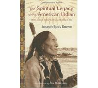 Spiritual Legacy of the American Indian: With Letters While Living with Black Elk (The Perennial Philosophy Series): With Letters While Living with Black Elk Commemorative Edition