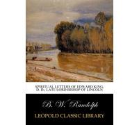 Spiritual letters of Edward King, D. D.; Late Lord Bishop of Lincoln