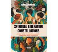 Spiritual Liberation Constellations: Densities, pacts, bonds and exorcistic processes in the transgenerational, energetic and spiritual field