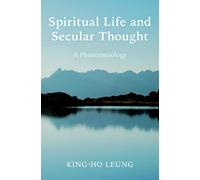Spiritual Life and Secular Thought : A Phenomenology