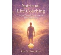 Spiritual Life Coaching: Action Through Consciousness, Not Conditioning