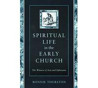 Spiritual Life in the Early Church: The Witness of Acts and Ephesians