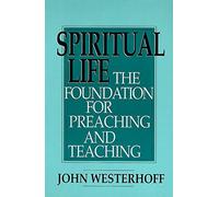 Spiritual Life: The Foundation for Preaching and Teaching