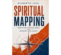 SPIRITUAL MAPPING: Identifying Spiritual Roots and Breaking Legal Rights