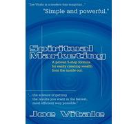 Spiritual Marketing: A Proven 5-step Formula for Easily Creating Wealth from the Inside Out
