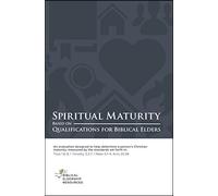 Spiritual Maturity: Based on Qualifications for Biblical Elders