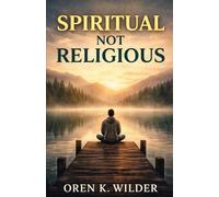 Spiritual Not Religious: What Remains When Belief No Longer Holds