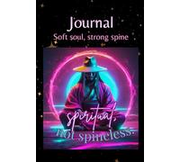 Spiritual, Not Spineless: A guided journal for self-trust, boundaries, and grounded intuition