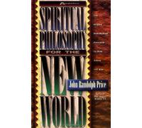 Spiritual Philosophy for the New World: The 60 Day Non-human Program to Rise Above the Ego by Price, John Randolph (2011) Paperback