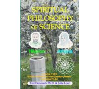Spiritual Philosophy of Science: Enlightenment Conferences with Hilarion & Athena (Exotic Visitors from the Quantum Realm)