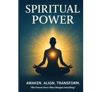 Spiritual power: Awaken , Align , Transform : "the unseen force that changes everything "