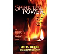 Spiritual Power: How To Get It, How To Give It