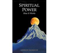 Spiritual Power - New Edition: How it Works