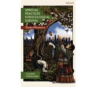 Spiritual Practices for Ecological Survival : Rituals of Resistance