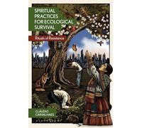 Spiritual Practices for Ecological Survival: Rituals of Resistance (Religion in the Modern World)