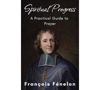 Spiritual Progress: A Practical Guide to Prayer
