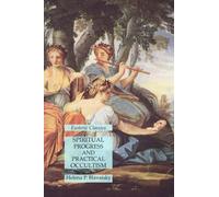 Spiritual Progress and Practical Occultism: Esoteric Classics