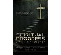 Spiritual Progress: Instructions in the Divine Life of the Soul