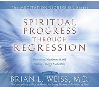 Spiritual Progress Through Regression (The Meditation Regression)