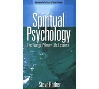 Spiritual Psychology: The Twelve Primary Life Lessons
