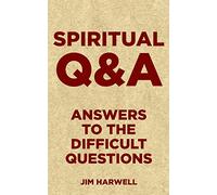 Spiritual Q&A: Answers to the Difficult Questions